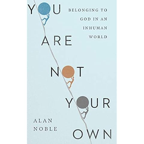 You Are Not Your Own: Belonging to God in an Inhuman World Cover