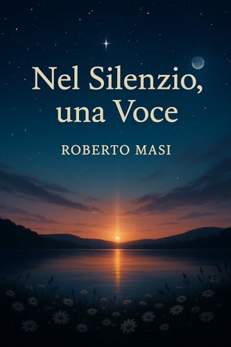  *Nel silenzio di una voce*: *Parole d\'Amore, Spirito e luce*