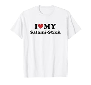 I Love My Salami-Stick T-Shirt