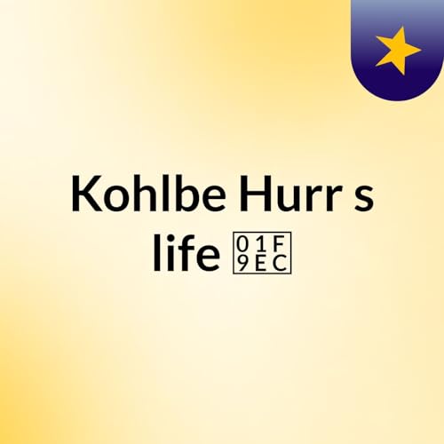 Couverture de Kohlbe Hurr's life 🧬