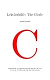 Lektürehilfe: The Circle: Lektürehilfe in englischer Sprache für alle, die The Circle in der Oberstufe für das Abitur lesen (English Edition)