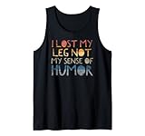 Photo Gallery i lost my leg not my sense of humor - citazione divertente dell amputato canotta Photo Gallery i lost my leg not my sense of humor - citazione divertente dell amputato canotta