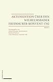 Aktenedition über den Wilhelmsbader Freimaurer-Konvent 1782: Band 2
