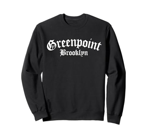 Greenpoint Brooklyn, Greenpoint Sweatshirt