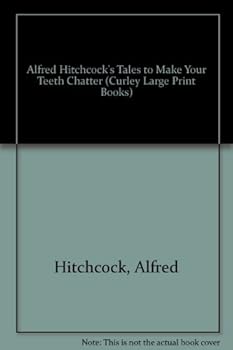 Paperback Alfred Hitchcock's Tales to Make Your Teeth Chatter (Curley Large Print Books) [Large Print] Book