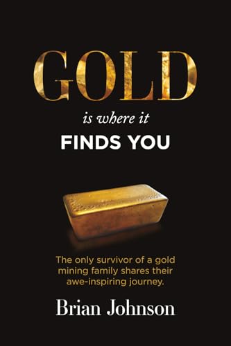 Gold Is Where It Finds You: The only survivor of