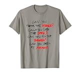 Can you hear the silence can you feel my heart T-Shirt