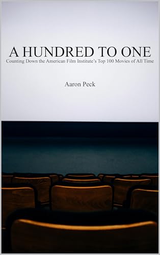 A Hundred to One: Counting Down the American Film Institute's Top 100 Movies of All Time
