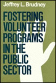 Fostering Volunteer Programs in the Public Sector: Planning, Initiating, and Managing Voluntary Activities (Jossey Bass Public Administration Series)