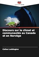 Discours sur le climat et communautés au Canada et en Norvège (French Edition) 6208747147 Book Cover