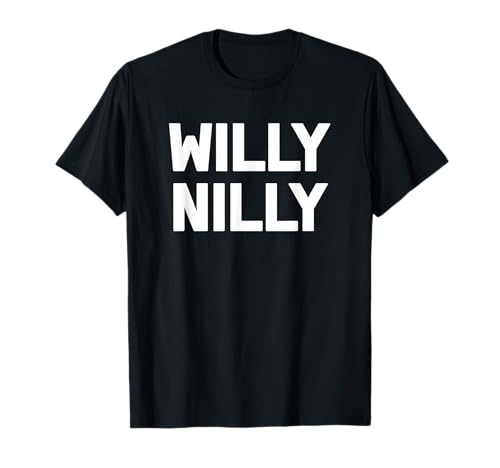 Photo de T-shirt humoristique Willy Nilly Will William avec inscription humoristique T-Shirt