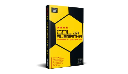 Gol Da Alemanha: Uma Viagem No Tempo Para Entender As Transformações Do Futebol Alemão Até A Conquista Da Copa De 2014