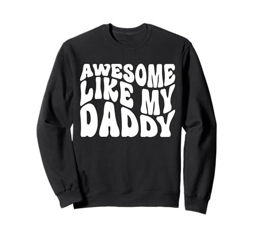Camisa Awesome Like My Daddy a juego para el Día del Padre Familiar Sudadera