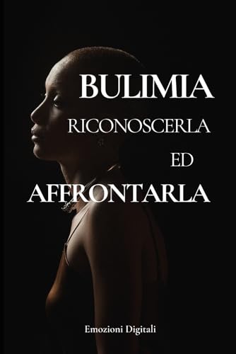 Bulimia: riconoscerla ed affrontar