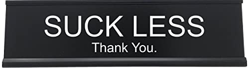Suck Less Desk Sign - Coworker Gift, Office Decor, Griffco