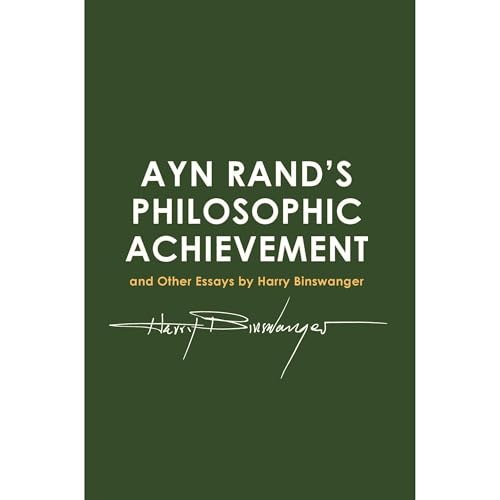 Ayn Rand's Philosophic Achievement by Harry Binswanger