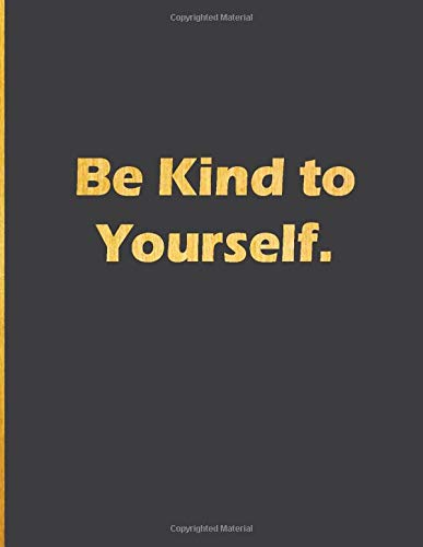 Be Kind to Yourself: Notebook with quote large line notebook funny,inspirational,motivational quotes in cover (Be Kind to Yourself..) journal Line Notebook Large Size 8.5 x 11