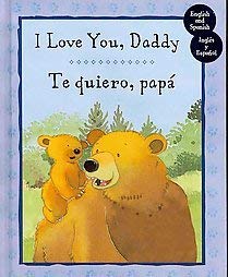 I Love You Daddy / Te Quiero, Papa' (I Love You... 1407508555 Book Cover
