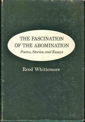 Reed Whittemore 1st edit/1 print Fascination of the Abomination Poems Stories and Essays 1963 [Hardcover] Whittemore, Reed [Hardcover] Whittemore, Reed