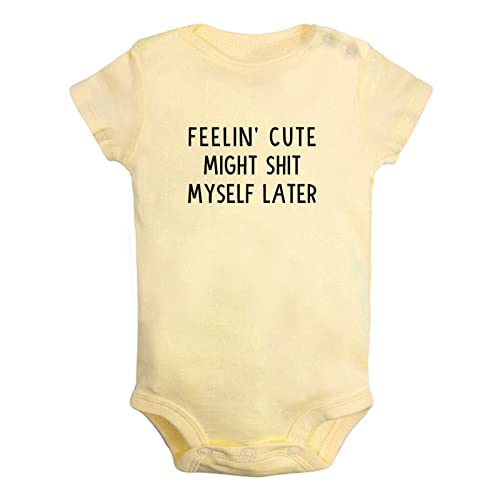 iDzn Feelin' Cute Might Shit Myself Later Funny Bodysuits, Newborn Baby Romper, Infant Jumpsuits, 0-24 Months Babies Outfits
