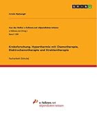 Krebsforschung. Hyperthermie Mit Chemotherapie, Elektrochemotherapie Und Strahlentherapie 3656978344 Book Cover