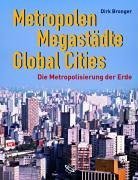 Metropolen, Megastädte, Global Cities. Die Metropolisierung der Erde. Metropolen, Megastädte, Global Cities. Die Metropolisierung der Erde.