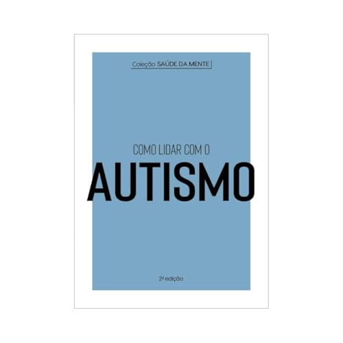 Coleção Saúde da Mente - Como lidar com o Autismo: 2