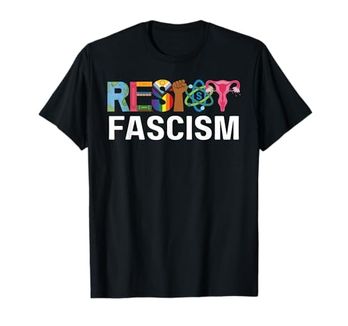 Resist Fascism Anti Racist Anti Trump T-Shirt