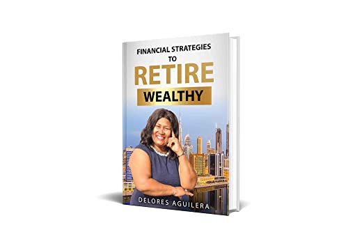 Financial Strategies To Retire Wealthy! (English Edition)