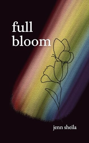Full Bloom: A Coming Out Journey through Poems & Letters