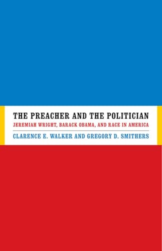 The Preacher and the Politician: Jeremiah Wright, Barack Obama, and Race in America