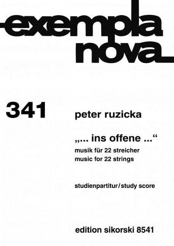 ... Ins Offene ...: Musik für 22 Streicher. 341.