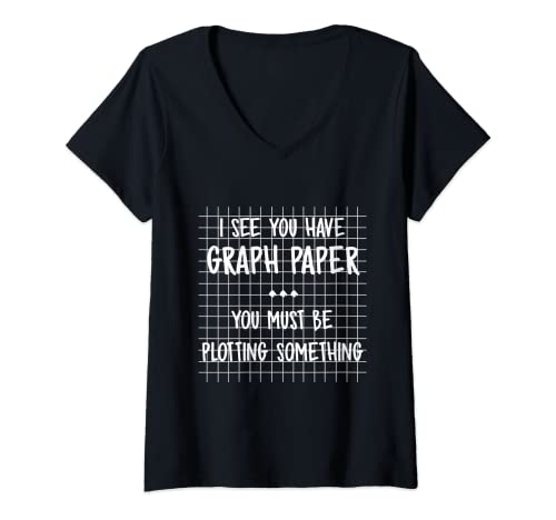 Mujer Math Humor Camiseta I See You Have Graph Paper Math Teacher Camiseta Cuello V