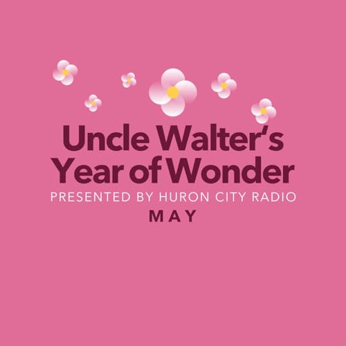 Uncle Walter's Year of Wonder - May
