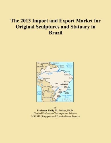 The 2013 Import and Export Market for Original Sculptures and Statuary in Brazil
