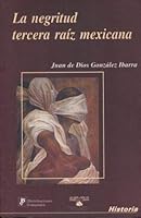 Negritud tercera raiz mexicana, la 9684766483 Book Cover