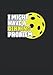 I Might Have A Dinking Problem Pickleball: Cuaderno punteado, DIN A4 (21x29,7 cm), 120 páginas, papel color crema, cubierta mate