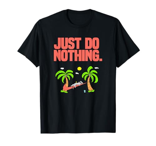 Just Do Nothing Just Do Later Chillen Lustiger Spruch Fun T-Shirt
