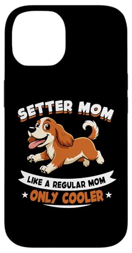 Setter Mom, Like A Regular Mom Only Cooler ? Setter Dog �X�}�z�P�[�X iPhone 14 �p
