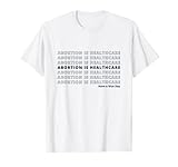 Abtreibung ist Gesundheitsfürsorge T-Shirt