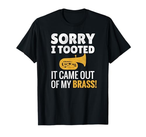 Sorry I Tooted | Marching Band Tubist Funny Tuba Player T-Shirt