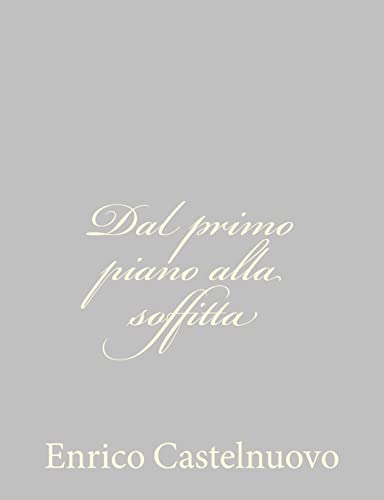 Dal primo piano alla soffitta (Italian Edition)