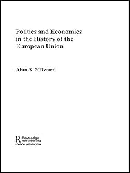 Politics and Economics in the History of the European Union (The Graz Schumpeter Lectures)