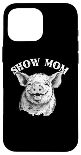 Show Mom Cute Show Pig Lover �X�}�z�P�[�X iPhone 16 Pro Max �p