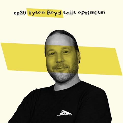 ep29 Tyson Boyd sells optimism