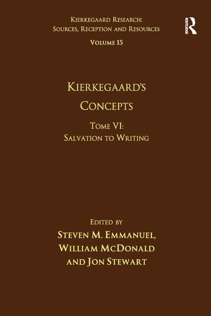 Volume 15, Tome VI: Kierkegaard's Concepts: Salvation to Writing (Kierkegaard Research: Sources, Reception and Resources)      1st Edition