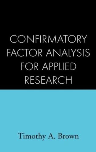Confirmatory Factor Analysis for Applied Research, First Edition (Methodology in the Social Sciences)