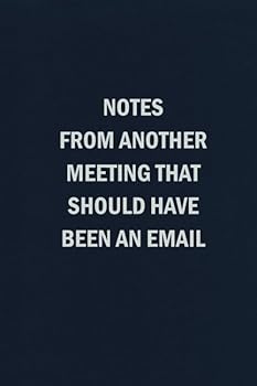 Paperback Notes From Another Meeting That Should Have Been An Email: Blank Lined Journal Coworker Notebook (HR Approved) Book