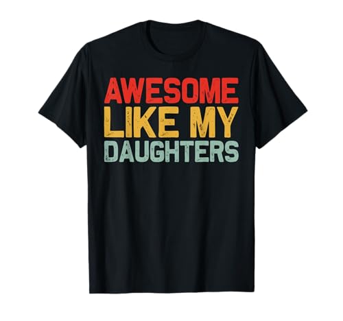 Awesome Like My Daughter, regalos divertidos para el Día del Padre para hombres Camiseta