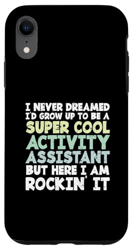 I Never Dreamed I'd Up To Be A Cool Activity Assistant �X�}�z�P�[�X iPhone XR �p